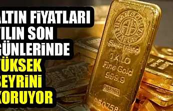 Altın Fiyatları Yılın Son Günlerinde Yüksek Seyrini Koruyor
