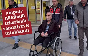 Ampute hükümlü tekerlekli sandalyeyle tutuklandI