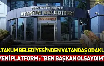 Atakum Belediyesi'nden vatandaş odaklı yeni platform : 'Ben Başkan Olsaydım'