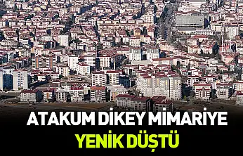 Atakum dikey mimariye yenik düştü