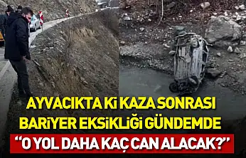 Ayvacıkta ki kaza sonrası bariyer eksikliği gündemde : 'O yol daha kaç can alacak?'
