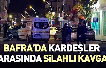 Bafra'da Kardeşler Arasında Silahlı Kavga