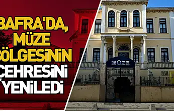 Bafra'da, müze bölgesinin çehresi yenilendi