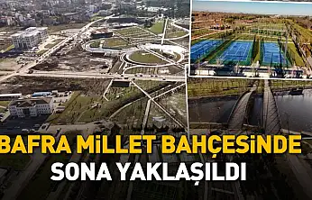 Bafra Millet Bahçesi Projesinde Sona Yaklaşıldı