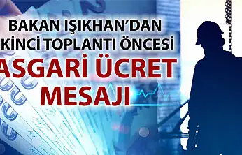 Bakan Işıkhan: Asgari ücret için rakam konuşmak erken