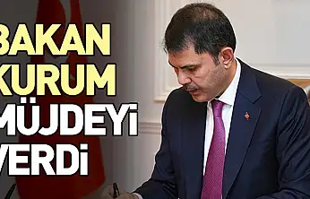 Bakan Kurum müjdeyi verdi