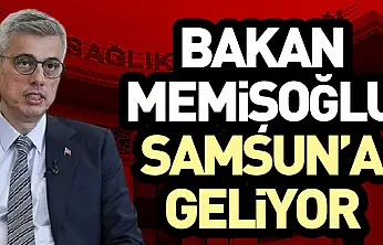 Bakan Memişoğlu Samsun'a geliyor