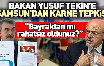 Bakan Yusuf Tekin'e Samsun'dan karne tepkisi 'Bayraktan mı rahatsız oldunuz?'