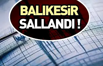 Balıkesir Sallandı !