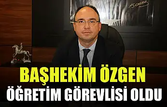 Başhekim Özgen öğretim görevlisi oldu