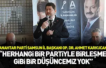 Başkan Karkucak: 'Herhangi bir partiyle birleşme gibi bir düşüncemiz yok'