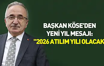Başkan Köse'den yeni yıl mesajı: '2026 atılım yılı olacak'