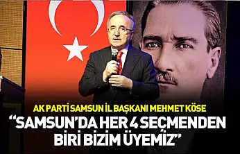 Başkan Köse: 'Samsun'da her 4 seçmenden biri bizim üyemiz'