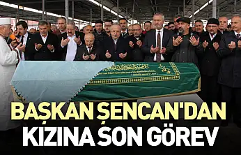 Başkan Şencan'dan Kızına Son Görev