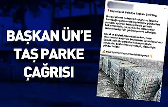 Başkan Ün'e taş parke çağrısı