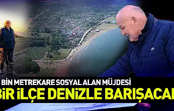 Bir ilçe denizle barışacak