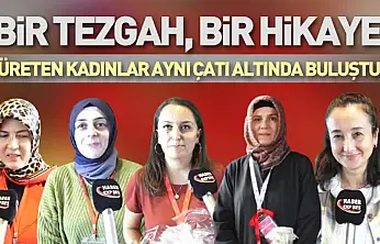 Bir Tezgah, Bir Hikaye : Üreten Kadınlar Aynı Çatı Altında Buluştu