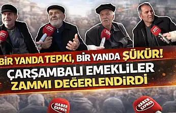 Bir yanda tepki, bir yanda şükür! Çarşambalı emekliler zammı değerlendirdi