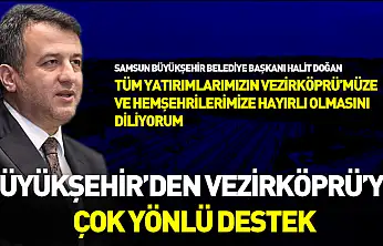 Büyükşehir'den Vezirköprü'ye çok yönlü destek