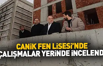 Canik Fen Lisesi'nde Çalışmalar Yerinde İncelendi