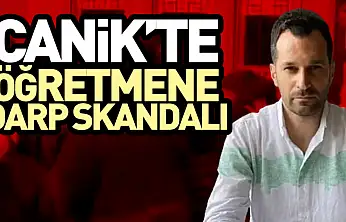 Canik'te Öğretmene Darp Skandalı