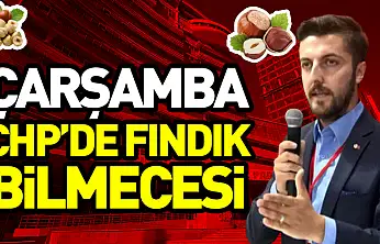 Çarşamba CHP'de fındık bilmecesi