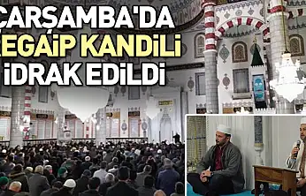 Çarşamba'da Regaip Kandili idrak edildi