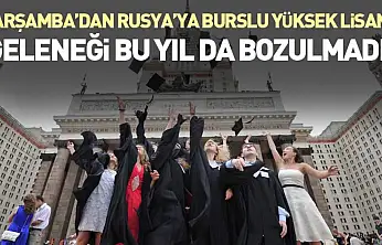 Çarşamba'dan Rusya'ya burslu yüksek lisans geleneği bu yıl da bozulmadı!