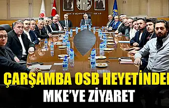 Çarşamba OSB Heyetinden MKE'ye Ziyaret