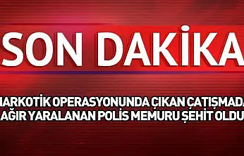 Çekmeköy'de narkotik operasyonunda çıkan çatışmada ağır yaralanan polis memuru şehit oldu