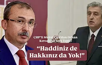 CHP'li Murat Çan'dan Orhan Kırcalı'ya Sert Tepki