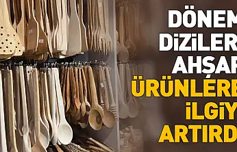 Dönem dizileri ahşap ürünlere ilgiyi artırdı