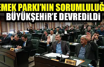 Emek Parkı'nın Sorumluluğu Büyükşehir'e Devredildi