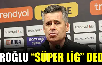Eroğlu 'Süper Lig' Dedi