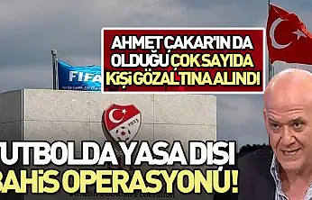 Futbolda yasa dışı bashis operasyonu!Ahmet Çakar'da gözaltında