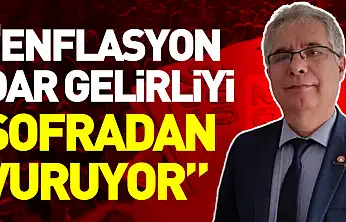 'Gıda Enflasyonu Dar Gelirliyi Sofradan Vuruyor'
