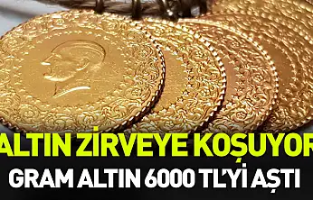 Gram altın 6 bin TL'yi aştı