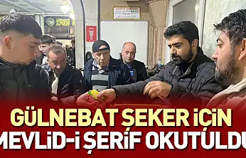 Gülnebat Şeker için Mevlid-i Şerfi okutuldu