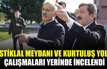 İstiklal Meydanı ve Kurtuluş Yolu Çalışmaları Yerinde İncelendi