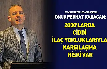 Karacan: '2030'larda ciddi ilaç yokluklarıyla karşılaşma riski var'