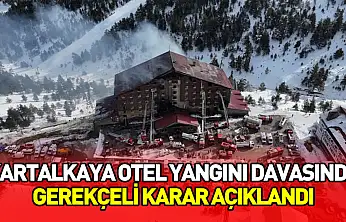 Kartalkaya otel yangını davasında gerekçeli karar açıklandı