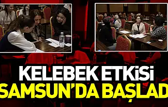 Kelebek Etkisi Samsun'da Başladı