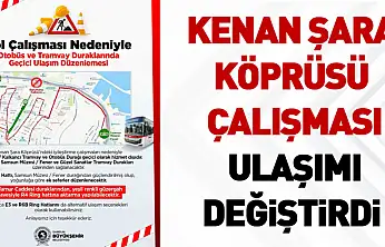 Kenan Şara Köprüsü Çalışmaları Nedeniyle Bir Durak Geçici Olarak Kapatılıyor