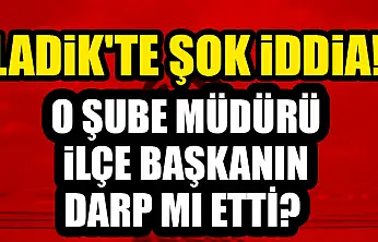 Ladik'te şok İddia!