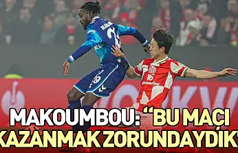 Makoumbou: 'Bu maçı kazanmak zorundaydık'