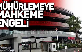 Mühürlemeye mahkeme engeli