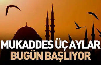 Mukaddes üç aylar bugün başlıyor