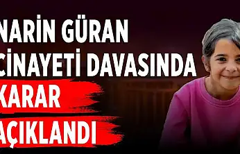 Narin cinayetinde Yargıtay kararı açıklandı