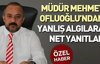 Ofluoğlu'ndan Yanlış Algılara Net Yanıtlar