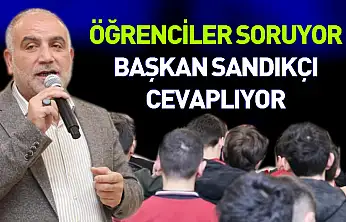 Öğrenciler soruyor Başkan Sandıkçı cevaplıyor
